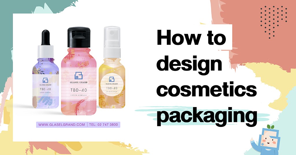 ออกแบบบรรจุภัณฑ์อย่างไรให้โดนใจลูกค้า (How to design cosmetics packaging)